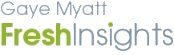Gaye Myatt Fresh Insights